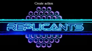 REPLICANTS - Create action