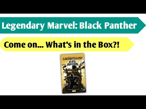 Wakanda For-the-First-Time: An Unboxing of the Legendary Marvel Black Panther Expansion