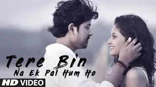 Tere Bin Na Ek Pal Hum Ho Latest Video Song | Manish Sharma | Feat. Pravin Chauhan, Saarvi Omana
