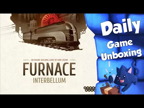 Furnace Interbellum - Daily Game Unboxing