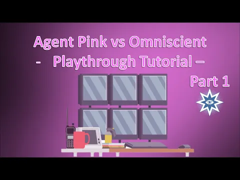 Agent Pink vs Omniscient - Playthrough Tutorial - Part 1