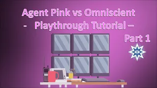 Agent Pink vs Omniscient - Playthrough Tutorial - Part 1