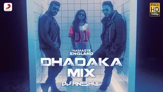 Namaste England - Dhadaka Mix By DJ Anshul | Remix Songs 2018