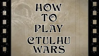 HOW TO PLAY CTHULHU WARS