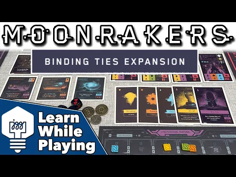 Moonrakers & Binding Ties expansion - Learn While Playing!