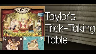 Kings: TrickTakers ~ Taylor's Trick-Taking Table