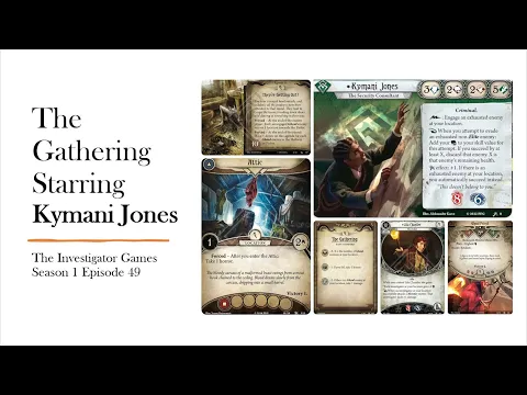 Arkham Horror LCG. The Gathering Episode 49: Kymani Jones