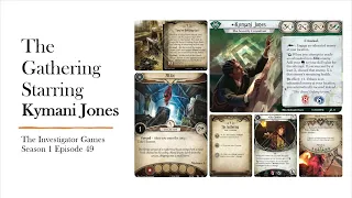 Arkham Horror LCG. The Gathering Episode 49: Kymani Jones