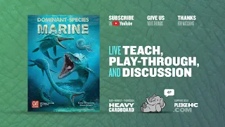 Dominant Species: Marine - 4p Teaching, Play-through, & Roundtable by Heavy Cardboard