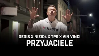 Dedis ft. Nizioł, TPS, Vin Vinci - Przyjaciele (prod. Flame)