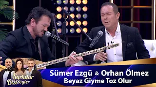 Sümer Ezgü & Orhan Ölmez - BEYAZ GİYME TOZ OLUR