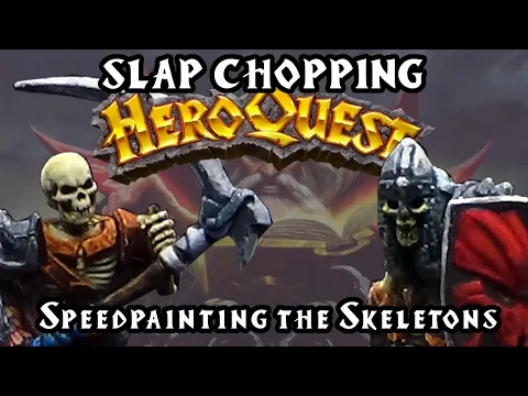 Painting HeroQuest: Epiosode 6  - SLAP CHOP Speed Painting the Skeletons