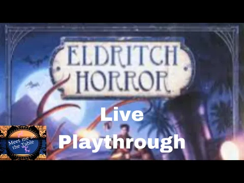 Elidritch Horror Live Play with Colin