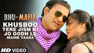 KHUSBOO TERE JISM KI JO OODH LE MAINE YAARA | Latest Hindi Movie Video Song 2017 || BHU - MAFIYA