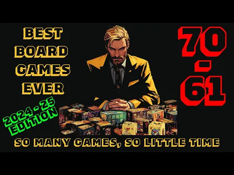 [70-61] - The Top 100 Of The Best Board Games Ever! [2024-25]