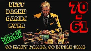 [70-61] - The Top 100 Of The Best Board Games Ever! [2024-25]