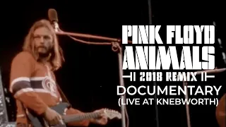 Pink Floyd - Animals 2018 Remix Documentary (Live At Knebworth)