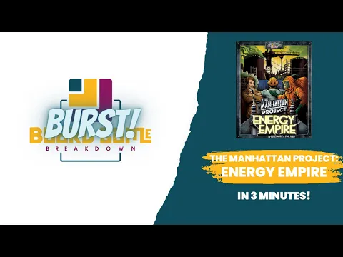 Board Game Breakdown BURST - The Manhattan Project: Energy Empire