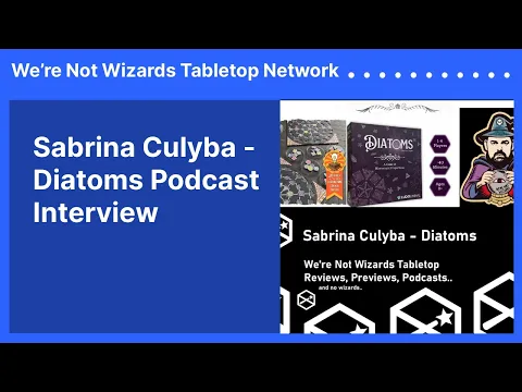 Sabrina Culyba - Diatoms Podcast Interview | We’re Not Wizards Tabletop Network