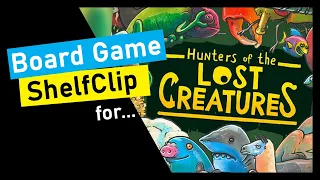 ?ShelfClips: Hunters of the Lost Creatures (Short Board Game Preview)