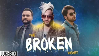 The Broken Heart (Video Jukebox) | Ninja | Jazzy B | Kulbir Jhinjer | New Songs 2019