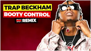 Trap Beckham Ft. Erica Banks - Booty Control (9AM Remix)