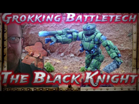 The Black Knight, Grokking Battletech
