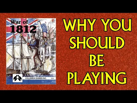 Why you Should be Playing: War of 1812