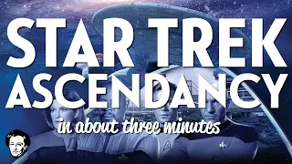 Star Trek Ascendancy in about 3 minutes