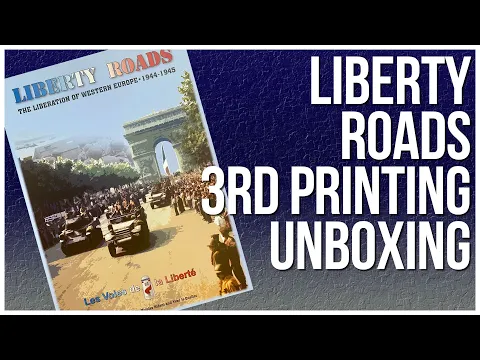 Liberty Roads 3rd Printing Unboxing | Hexasim Games | Wargame Historical Board Game | France WW2