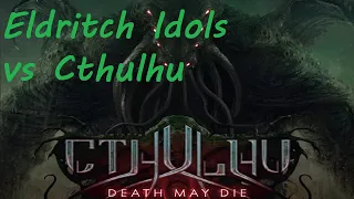 Cthulhu Death May Die Eldritch Idols vs Cthulhu Episode 8