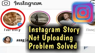 Instagram Story Not Uploading Problem Solved