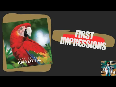 Life of the Amazonia First Impressions