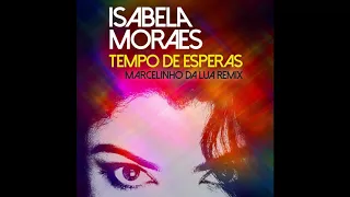 Isabela Moraes - Tempo de Esperas (Marcelinho da Lua Remix)