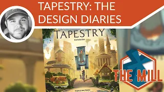Tapestry: The Design Diaries - The Mill