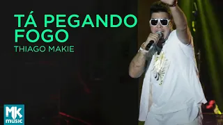 Thiago Makie - Ta Pegando Fogo (Ao Vivo) - DVD Junto E Misturado