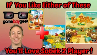 If You Like Jaipur or Kingdomino, You'll Love Sobek 2 Player!