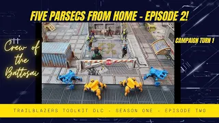 Five Parsecs From Home - Episode Two - Bots Gone Wild!
