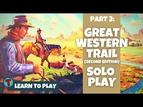 Great Western Trail Second Edition | Solo Playthrough | PART THREE | Learn to Play
