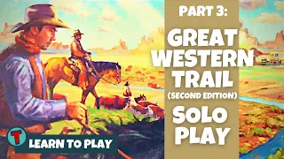 Great Western Trail Second Edition | Solo Playthrough | PART THREE | Learn to Play