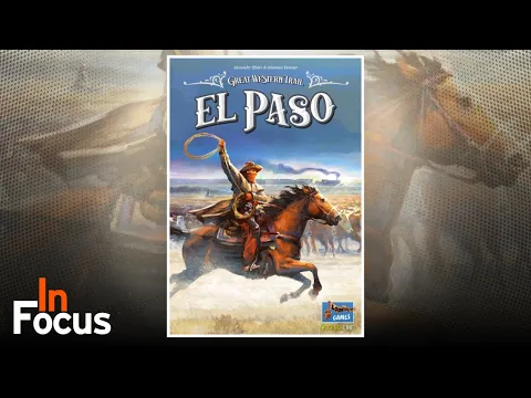 Great Western Trail: El Paso - In Focus