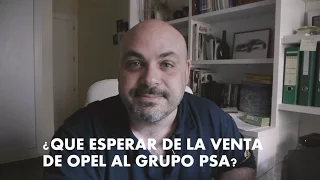 Vlog 1: PSA compra OPEL a GM. ¿Qué esperar de la nueva Peugeot-Citroen-Opel?