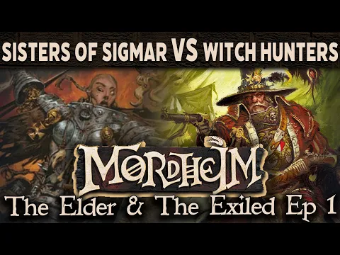 Mordheim - The Elder & the Exiled Ep1 Witch Hunters vs Sisters of Sigmar