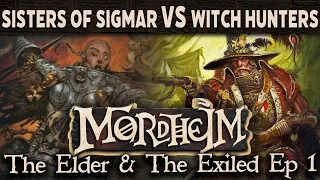 Mordheim - The Elder & the Exiled Ep1 Witch Hunters vs Sisters of Sigmar