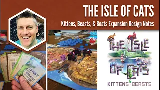Kittens, Beasts, & Boats (The Isle of Cats Expansion): Design Notes