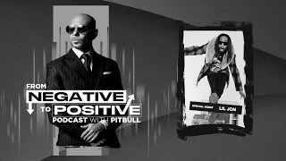 Pitbull - From Negative to Positive | Special guest: Lil Jon (Episode 2)