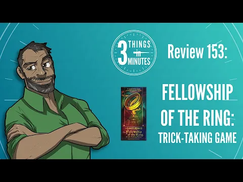 Fellowship of the Ring: Trick-Taking Game: 3 Things in 3 Minutes Review #153