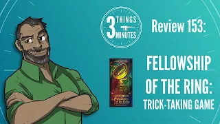 Fellowship of the Ring: Trick-Taking Game: 3 Things in 3 Minutes Review #153
