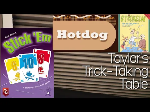 HOTTAKES: Hotdog & Stick 'Em ~ Taylor's Trick-Taking Table