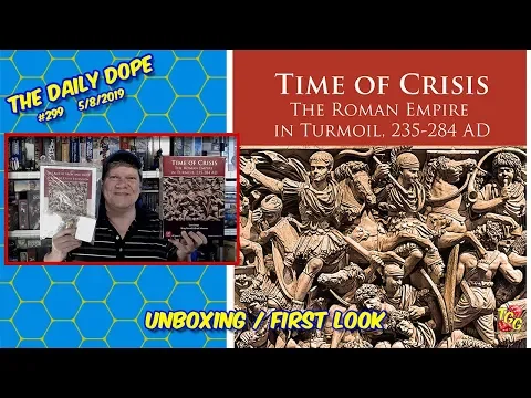 Time of Crisis & The Age of Iron and Rust Unboxings/First Looks on The Daily Dope #299